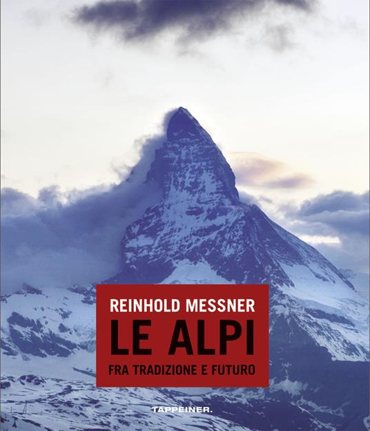 Le Alpi fra tradizione e futuro - Reinhold Messner - copertina