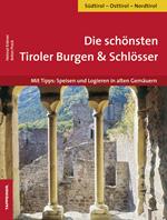 Die schönsten Tiroler Burgen & Schlösser. Mit Tipps: Speisen und logieren in alten Gemäuern