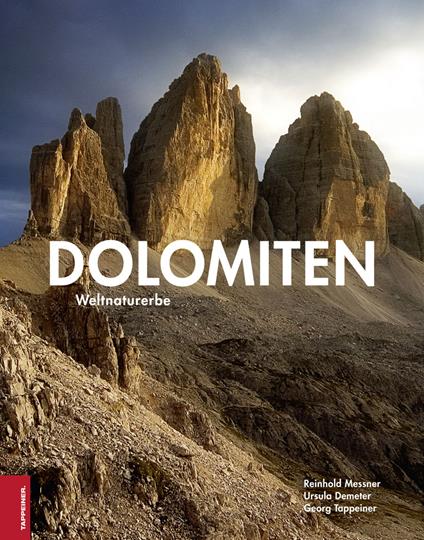 Dolomiten. Weltnaturerbe. Ediz. illustrata - Reinhold Messner,Georg Tappeiner,Ursula Demeter - copertina