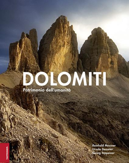 Dolomiti. Patrimonio dell'umanità. Ediz. illustrata - Reinhold Messner,Georg Tappeiner,Ursula Demeter - copertina