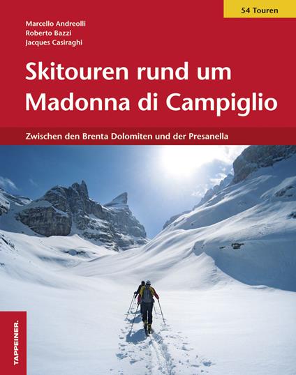 Skitouren rund um Madonna di Campiglio. Zwischen den Brenta-Dolomiten und der Presanella - Marcello Andreolli,Roberto Bazzi,Jacques Casiraghi - copertina