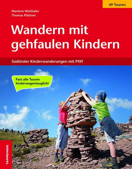 Wandern mit gehfaulen Kindern. Südtiroler Kinderwanderungen mit Pfiff. Ediz. integrale - Marlene Weithaler,Thomas Plattner - copertina