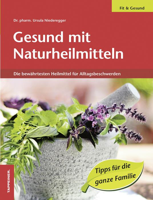 Gesund mit Naturheilmitteln. Die bewährtesten Heilmittel für Alltagsbeschwerden - Ursula Niederegger - copertina