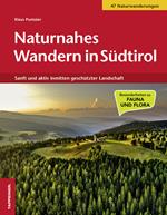 Naturnahes Wandern in Südtirol. Sanft und aktiv inmitten geschützter Landschaft