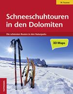 Schneeschuhtouren in den Dolomiten. Die schönsten 76 routen in den Naturparks