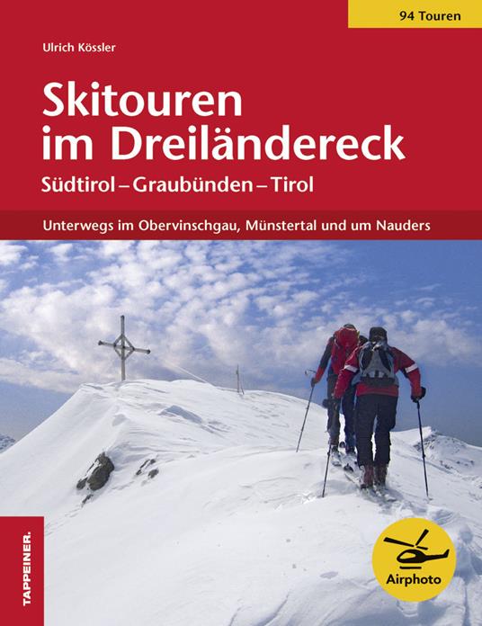 Skitouren im Dreiländereck. Unterwegs im Obervinschgau, Münstertal und um Nauders - Ulrich Kössler - copertina