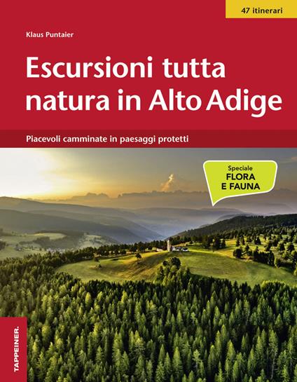 Escursioni tutta natura in Alto Adige. Piacevoli camminate in paesaggi protetti - Klaus Puntaier - copertina