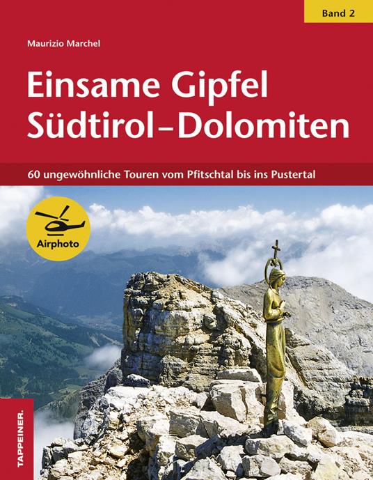Einsame Gipfel Südtirol-Dolomiten. Vol. 2: 60 ungewöhnliche Touren vom Pfitschtal bis ins Pustertal - Maurizio Marchel - copertina