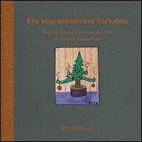 Ein ungewöhnliches Vorhaben. Weihnachtliche Vorlesegeschichten. Ediz. illustrata. Con CD Audio - Brigitte Fassbaender - copertina