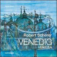 Robert Scherer Venedig. Ediz. italiana e tedesca - Martina Adami - copertina