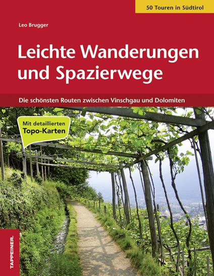 Leichte Wanderungen und Spazierwege. Die schönsten Routen zwischen Vinschgau und Dolomiten - Leo Brugger - copertina