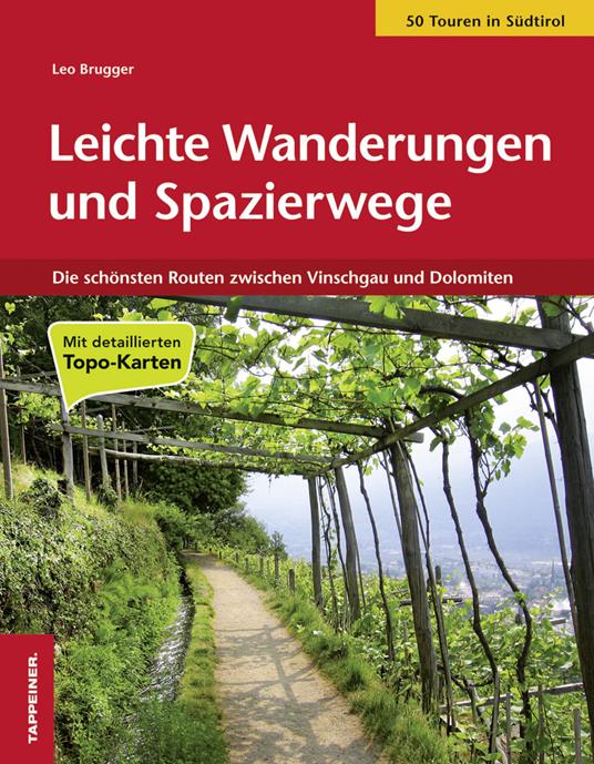 Leichte Wanderungen und Spazierwege. Die schönsten Routen zwischen Vinschgau und Dolomiten - Leo Brugger - copertina