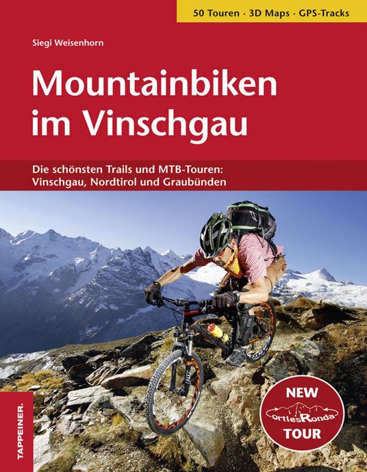 Mountainbiken im Vinschgau. Die schönsten Trails und MTB-Touren: Vinschgau, Nordtirol und Graubünden - Siegi Weisenhorn - copertina