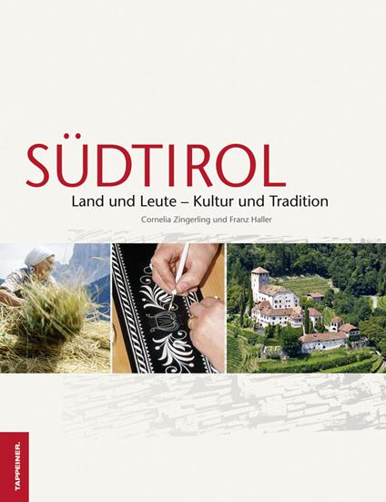 Südtirol. Land und Leute. Kultur und tradition - Cornelia Zingerling,Franz Haller - copertina