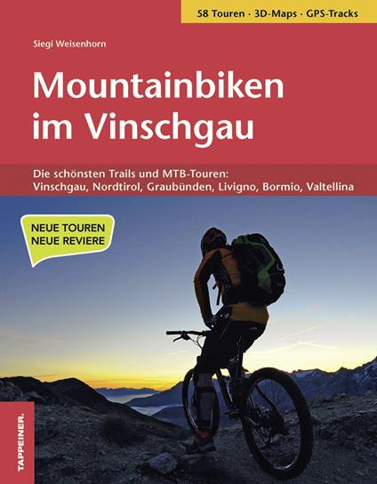 Mountainbiken im Vinschgau. Die schönsten Trails und MTB-Touren: Vinschgau, Nordtirol, Graubünden, Livigno, Bormio, Valtellina - Siegi Weisenhorn - copertina