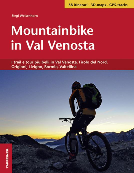 Mountainbike in Val Venosta. I trail e tour più belli in Val Venosta, Tirolo del Nord, Grigioni, Livigno, Bormio, Valtellina - Siegi Weisenhorn - copertina