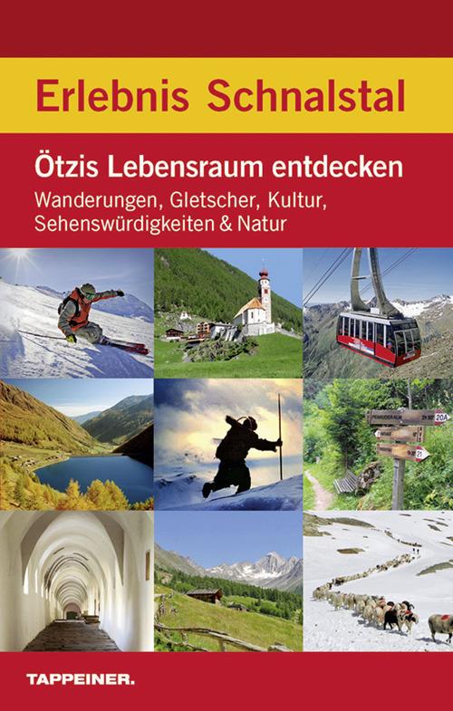 Erlebnis Schnalstal. Ötzis Lebensraum entdecken: Wanderungen, Gletscher, Kultur, Sehenswürdigkeiten & Natur - copertina