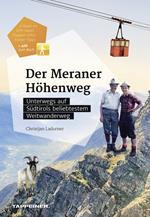 Der Meraner Höhenweg. Unterwegs auf Südtirols beliebtestem Weitwanderweg