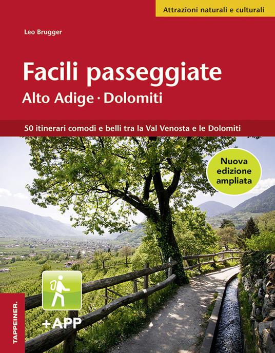 Facili passeggiate in Alto Adige. 50 itinerari comodi e belli tra la Val Venosta e le Dolomiti - Leo Brugger - copertina