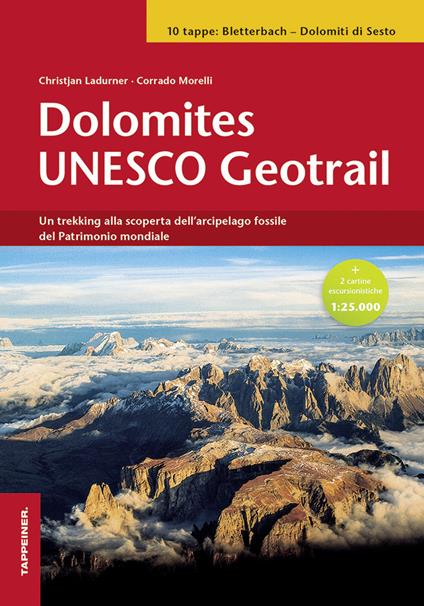 Dolomites Unesco geotrail. Ediz. italiana - Christjan Ladurner,Corrado Morelli - copertina