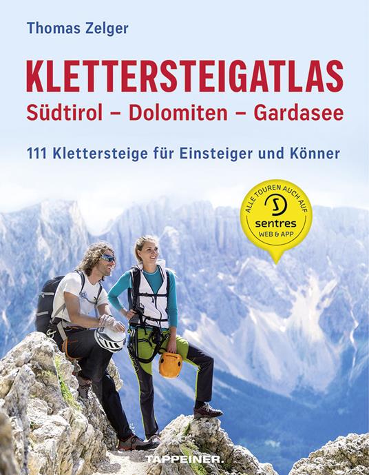 Klettersteigatlas. Südtirol, Dolomiten, Gardasee. 111 Klettersteige für Einsteiger und Könner - Christjan Ladurner,Thomas Zelger - copertina