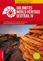 Dolomites World Heritage Geotrail. Ein Weitwanderweg durch die versteinerte Meereslandschaft des Weltnaturerbes. Vol. 4: 10 Etappen: Dolomiti Friulane und Dolomiti d'Oltre Piave