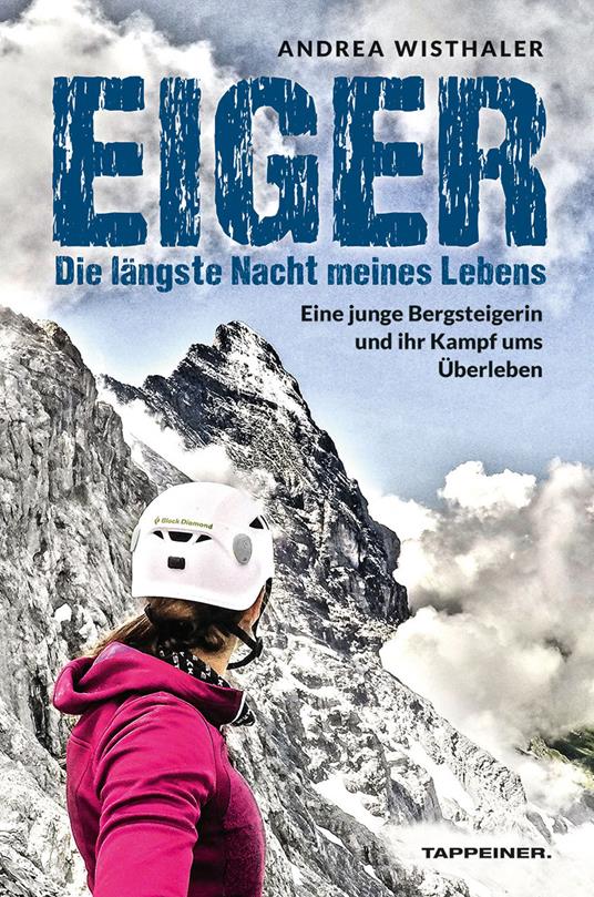 Eiger. Die längste Nacht meines Lebens. Eine junge Bergsteigerin und ihr Kampf ums Überleben - Andrea Wisthaler - copertina