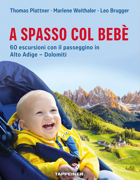 A spasso col bebè. 60 escursioni con il passeggino in Alto Adige–Dolomiti - Leo Brugger - copertina