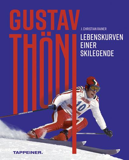 Gustav Thöni. Lebenskurven einer Skilegende - J. Christian Rainer - copertina