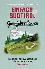 Einfach Südtirol. Ganzjahrestouren. 30 schöne Rundwanderungen für das ganze Jahr