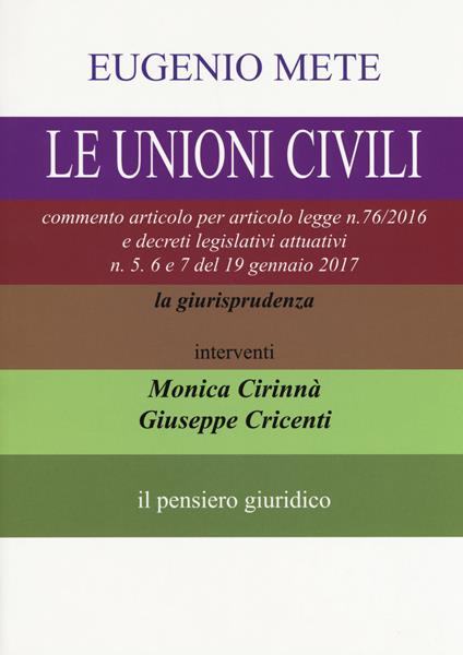 Le unioni civili. Commento articolo per articolo legge n. 76/2016 e decreti legislativi attuativi n. 5. 6 e 7 del 19 gennaio 2017 - Eugenio Mete - copertina