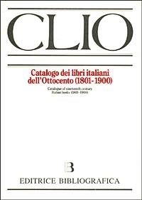 CLIO. Catalogo dei libri italiani dell'Ottocento (1801-1900) - copertina