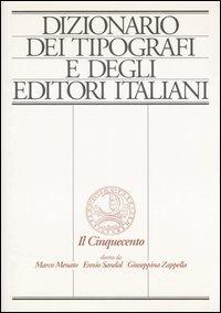 Dizionario dei tipografi e degli editori italiani. Il Cinquecento. Vol. 1: A-F. - copertina