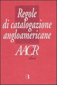 Regole di catalogazione angloamericane. AACR2 - copertina