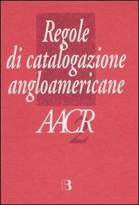 Regole di catalogazione angloamericane. AACR2 - copertina