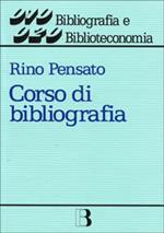 Corso di bibliografia. Guida alla compilazione e all'uso dei repertori bibliografici