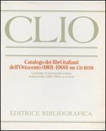 CLIO CD. Catalogo dei libri italiani dell'Ottocento (1801-1900). CD-ROM