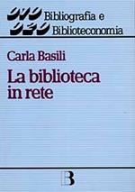 La biblioteca in rete. Strategie e servizi nella società dell'informazione