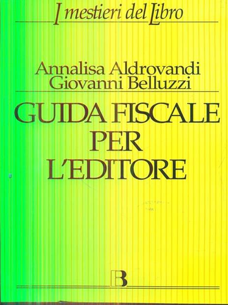 Guida fiscale per l'editore - Giovanni Belluzzi,Annalisa Aldrovandi - 4