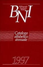 Bibliografia nazionale italiana. Catalogo alfabetico annuale 1997