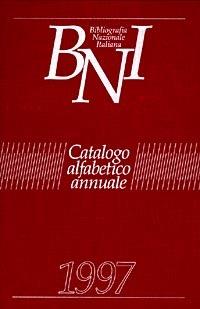 Bibliografia nazionale italiana. Catalogo alfabetico annuale 1997 - copertina