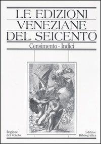 Le edizioni veneziane del Seicento. Censimento. Vol. 2: M-Z e Indici. - copertina