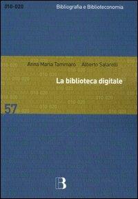 La biblioteca digitale - Alberto Salarelli,A. Maria Tammaro - copertina