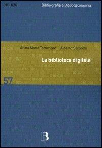 La biblioteca digitale - Alberto Salarelli,A. Maria Tammaro - copertina