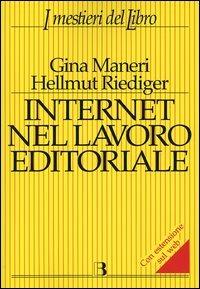 Internet nel lavoro editoriale - Gina Maneri,Hellmut Riediger - copertina