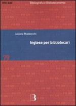 Inglese per bibliotecari. Esercizi guidati per la professione, la didattica e i concorsi