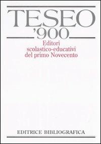 TESEO '900. Editori scolastico-educativi del primo Novecento. Con CD-ROM - copertina
