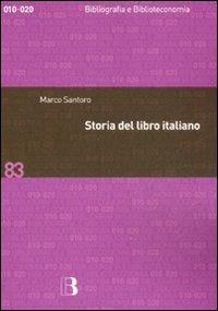 Storia del libro italiano. Libro e società in Italia dal Quattrocento al nuovo millennio - Marco Santoro - copertina