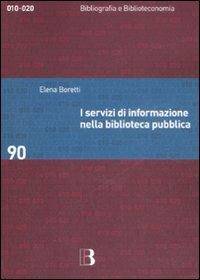 I servizi di informazione nella biblioteca pubblica - Elena Boretti - copertina