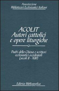 Acolit. Autori cattolici e opere liturgiche. Ediz. italiana e inglese. Vol. 4: Padri della Chiesa e scrittori ecclesiastici occidentali (secoli II-XIII). - copertina